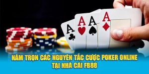 Nắm Trọn Các Nguyên Tắc Cược Poker Online Tại FB88