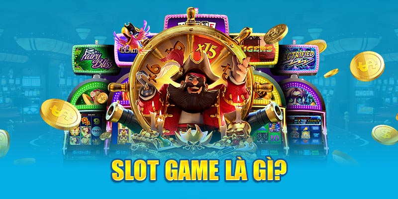 Slot game là gì? 
